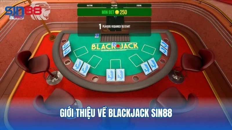 Blackjack Sin88 là game bài đổi thưởng đang được yêu thích