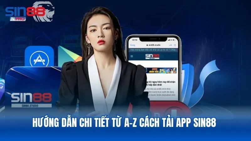Chi tiết từng bước tải app Sin88 trên mọi thiết bị