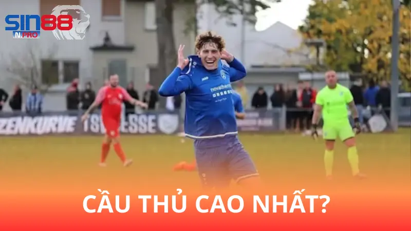 Giải đáp: Cầu thủ bóng đá cao nhất thế giới là người nào?