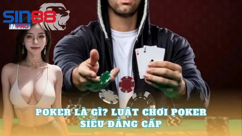 Giới thiệu đôi nét về game bài Poker Sin88